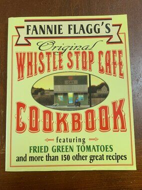 “Original Whistle Stop Cafe” by Fannie Flagg